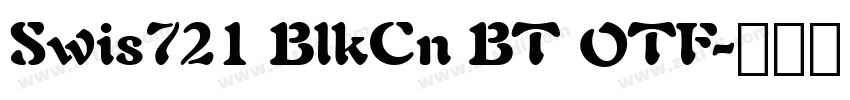 Swis721 BlkCn BT OTF字体转换